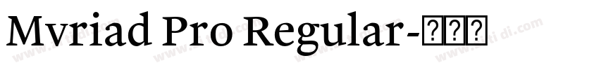 Mvriad Pro Regular字体转换 Mvriad Pro Regular字体转换